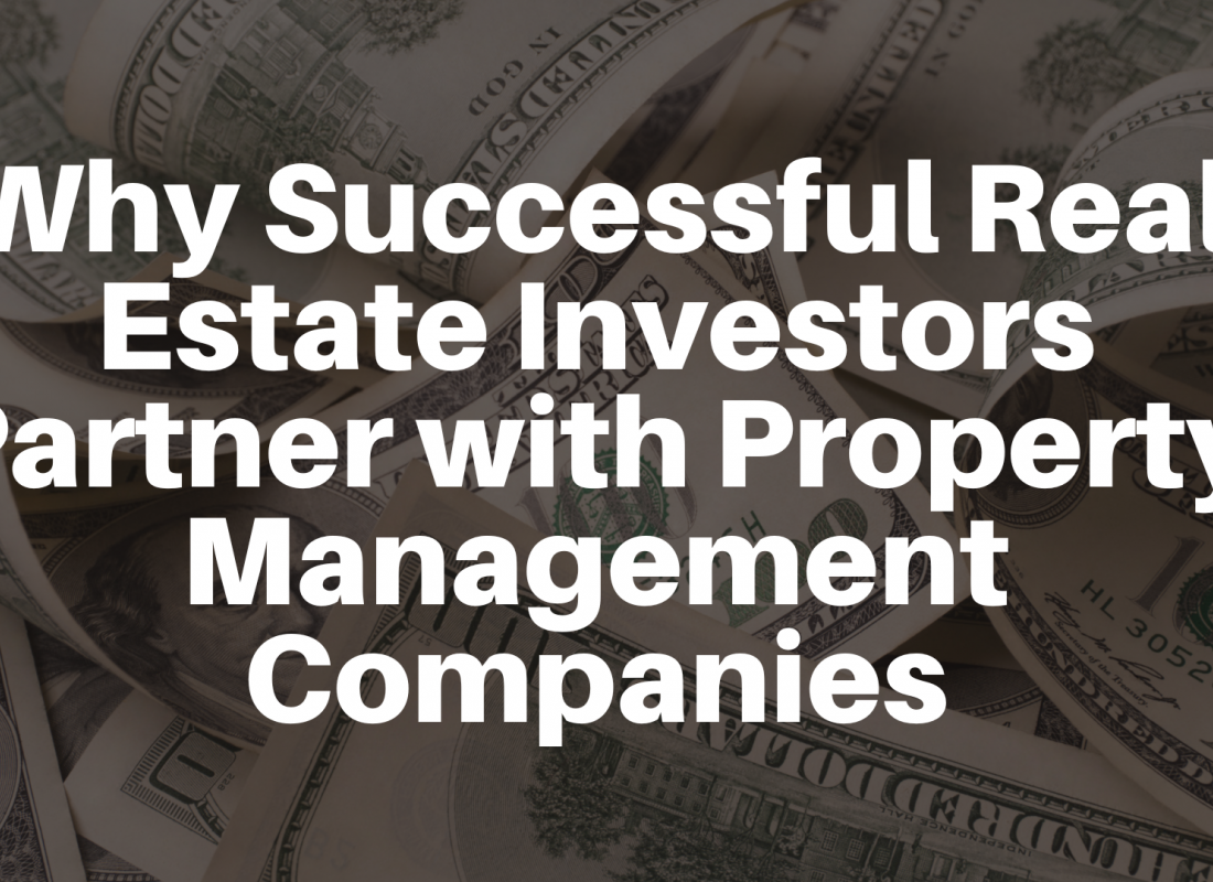 Why Successful Real Estate Investors Partner with Property Management Companies