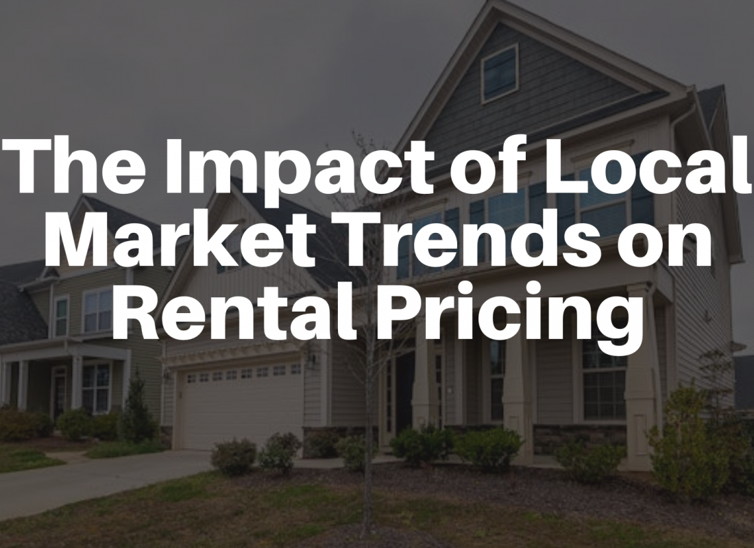 The Impact of Local Market Trends on Rental Pricing
