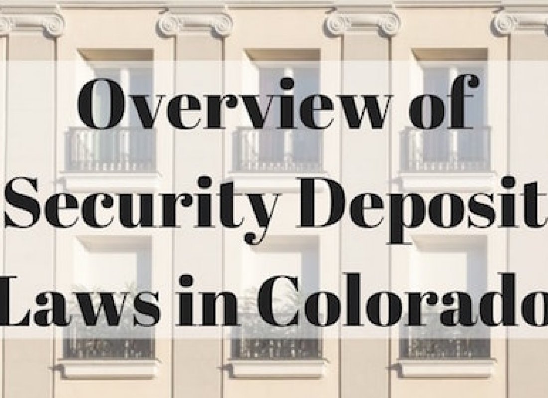Overview of Security Deposit Laws in Colorado Overview of Security Deposit Laws in Colorado
