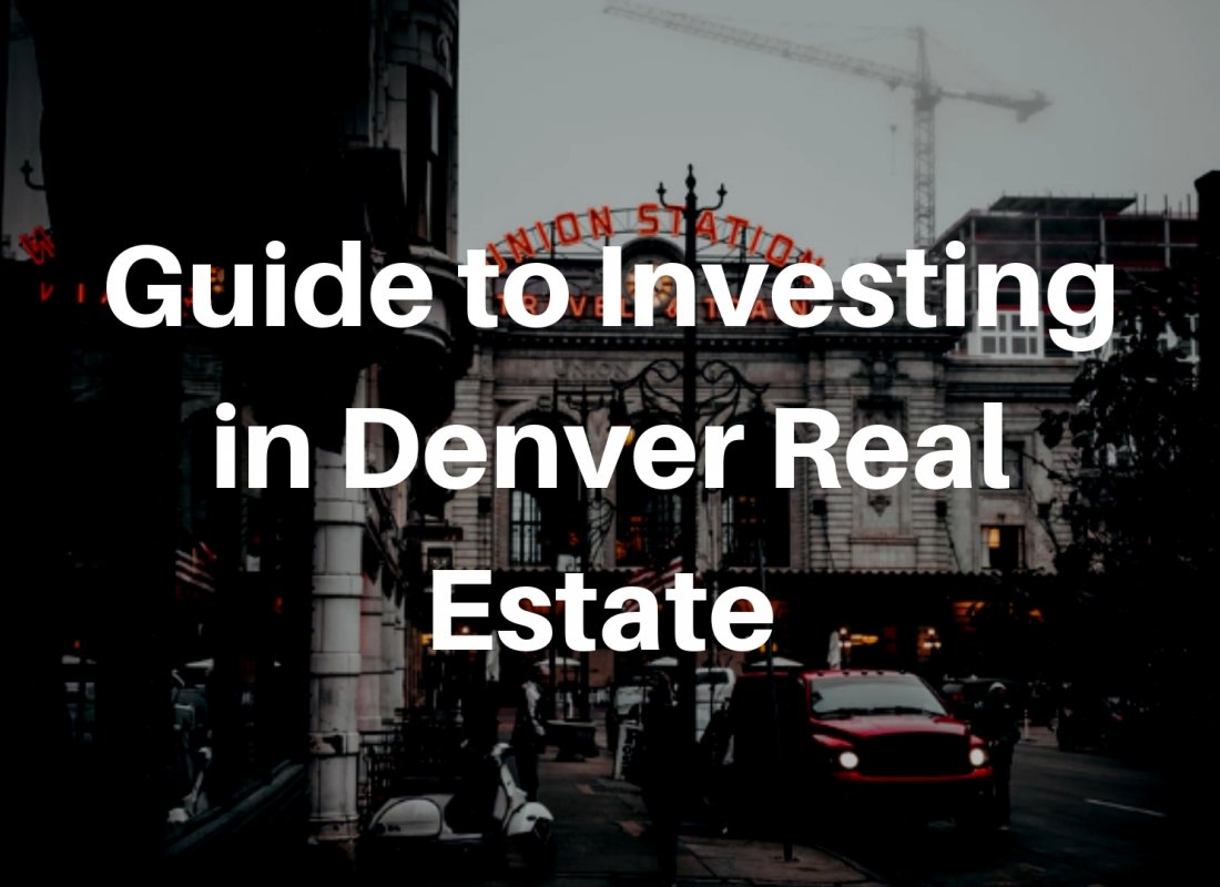 Ultimate Guide to Investing in Denver Real Estate