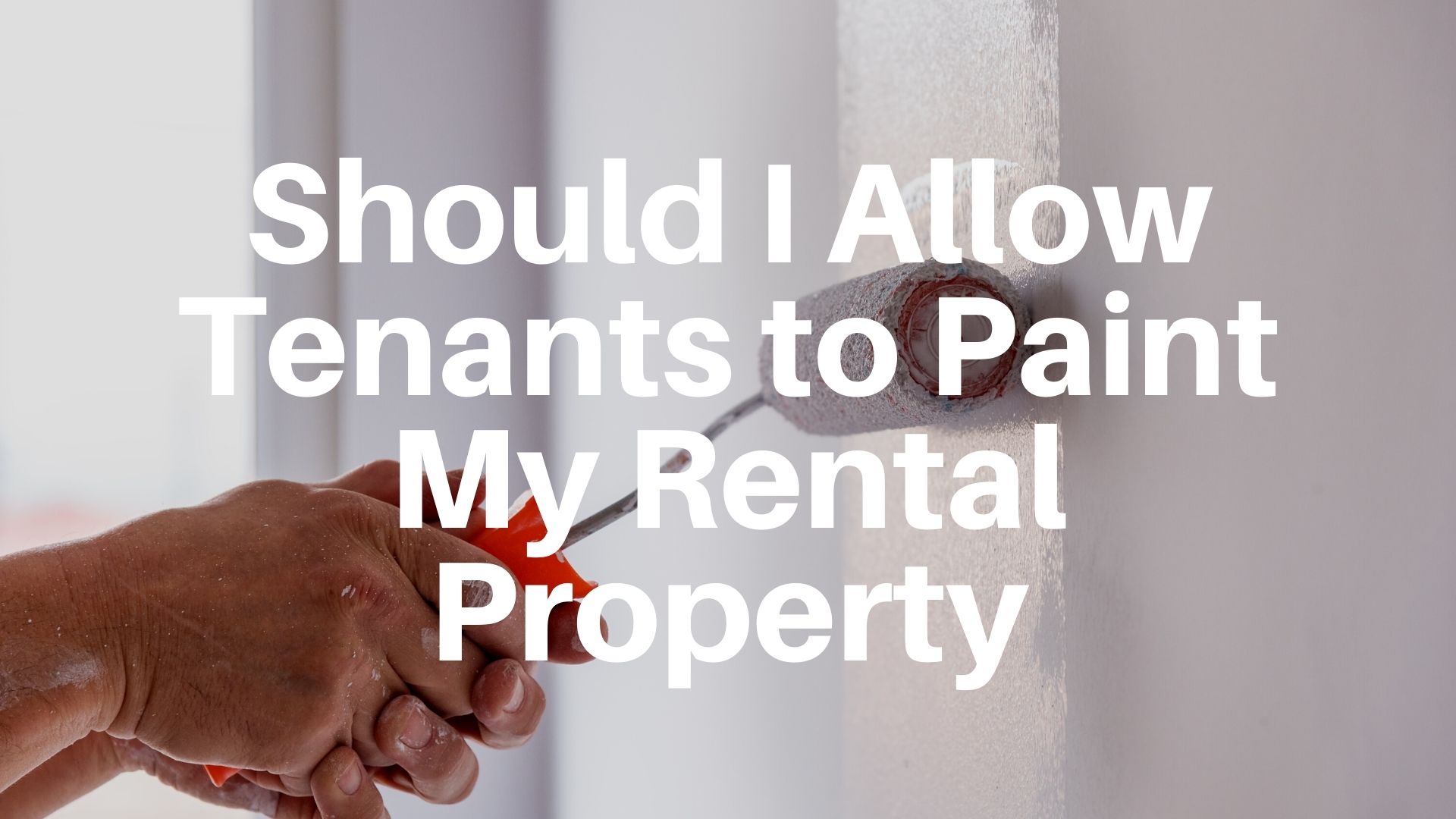 Should I Allow Tenants to Paint My Rental Property