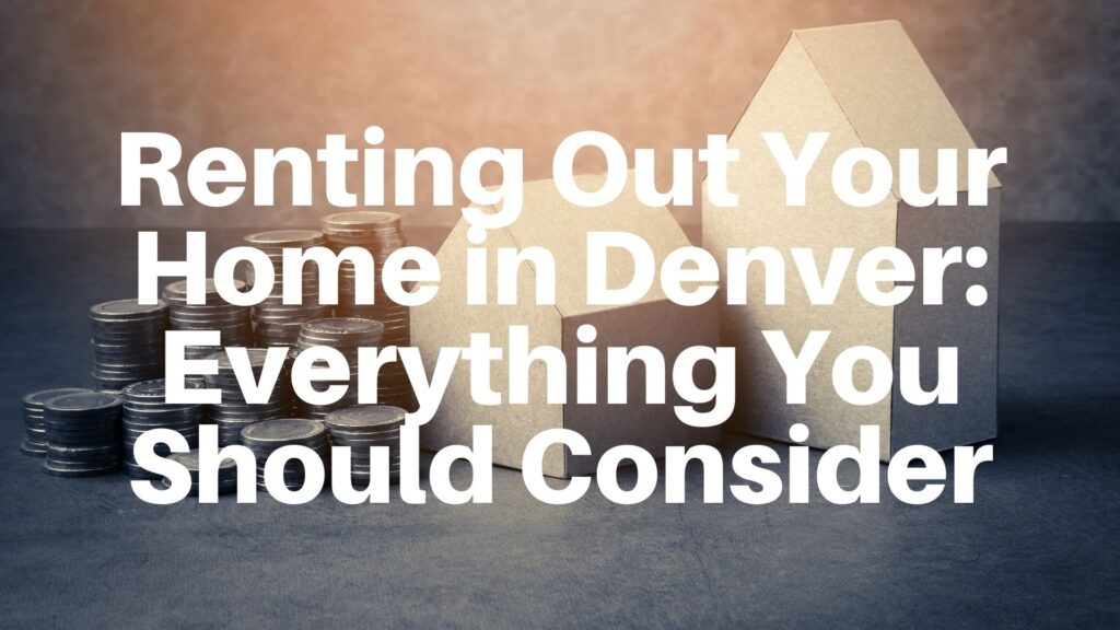 renting out denver home