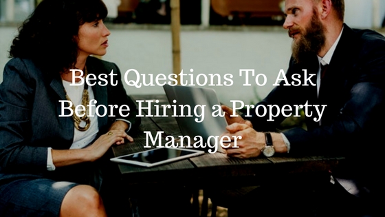 Best Questions To Ask Before Hiring a Property Manager